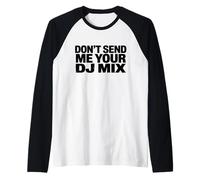 Don't Send Me Your DJ Mix Techno Producer Vinyl Club Meme Maglia con Maniche Raglan