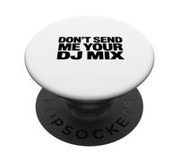Don't Send Me Your DJ Mix Techno Producer Vinyl Club Meme PopSockets PopGrip Adesivo
