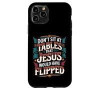 Don't Sit At Tables That Jesus Would Have Flipped - Custodia per iPhone 11 Pro