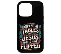 Don't Sit At Tables That Jesus Would Have Flipped - Custodia per iPhone 13 Pro