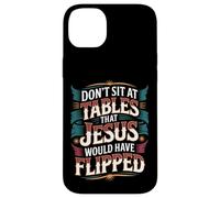 Don't Sit At Tables That Jesus Would Have Flipped - Custodia per iPhone 14 Plus