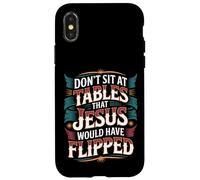 Don't Sit At Tables That Jesus Would Have Flipped - Custodia per iPhone X/XS