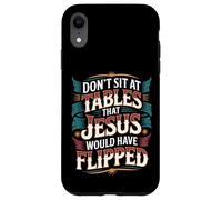 Don't Sit At Tables That Jesus Would Have Flipped - Custodia per iPhone XR