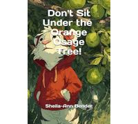 Don't Sit Under the Orange Osage Tree!