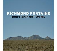 Richmond Fontaine - Don't Skip Out On Me