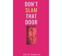 Don't Slam That Door: The Brain-Science Roadmap for Raising Resilient Teens