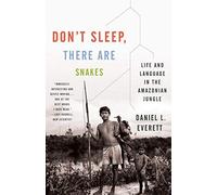 Don't Sleep, There Are Snakes: Life and Language in the Amazonian Jungle (Vintage Departures) by Everett, Daniel L. (2009) Paperback
