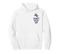 Don't Slip Up | Slogan sulla Sicurezza meteorologica per superfici scivolose Felpa con Cappuccio