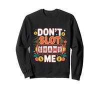 Don't Slot Shame Me Casino Slot Machine Win - Felpa