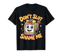 Don't Slot Shame Me Casino Slot Machine Win |- Maglietta