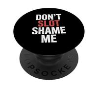 Don't Slot Shame Me Casino Slot Machine Win |- PopSockets PopGrip Adesivo