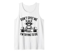 Don't Spot Me I'm Trying To Die Divertente Raccoon Meme Workout Canotta
