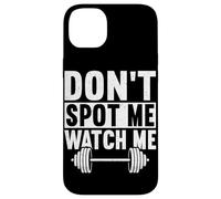 Don't Spot Me Watch Me Allenamento Allenamento Pesi Muscoli Custodia per iPhone 14 Plus
