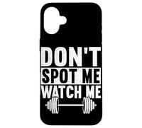 Don't Spot Me Watch Me Allenamento Allenamento Pesi Muscoli Custodia per iPhone 16 Plus
