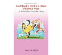 Don't Stand in Front of a Palace or Behind a Horse Sub Title: : An Illustrated Book of South Indian Proverbs