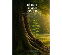 Don't Start Over: How to change your career without destroying the life you built