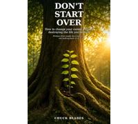 Don't Start Over: How to change your career without destroying the life you built