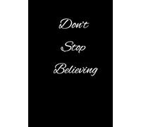 Don't Stop Believing Hard Cover Notebook / Composition Pad: Black Lined Journal, Diary, Memo, Travel Pad, Paperback, Planner, Company Notebook, Office ... Inspirational, Motivational, Sports Journal