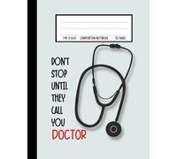 Don't Stop Composition Notebook: Cute Notebook Gift For Medical Students and Future Doctors