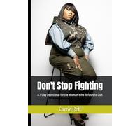 Don't Stop Fighting: A 7-Day Devotional for the Woman Who Refuses to Quit