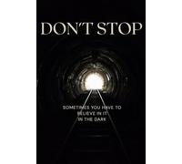 DON'T STOP: LIBRO MOTIVAZIONALE: NOTEBOOK TRATTO PER PERSONE MOTIVATE CHE NON MOLLANO E NON CONOSCONO COSA VOGLIA DIRE ARRENDERSI