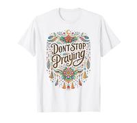 Don't Stop Praying Boho Christian retrò Maglietta