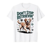 Don't Stop Retrieving Golden Retriever Funny Dog Lover Vet Maglietta
