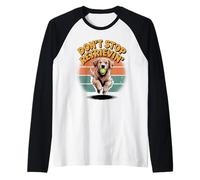 Don't Stop Retrieving Golden Retriever Funny Dog Lover Veterinario Maglia con Maniche Raglan