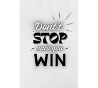 Don't Stop Until You Win: Motivational And Inspirational Lined Notebook Positive Affirmations