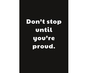 Don't stop until you're proud: Taccuino per Appunti Divertente | Quaderno a Righe per un Collega, Amico, Amica | Idea Regalo da Ufficio: motivazione
