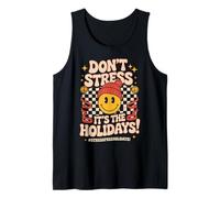 Don't Stress It's The Holidays - Stress Free Holidays Canotta