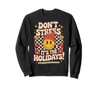 Don't Stress It's The Holidays - Stress Free Holidays Felpa