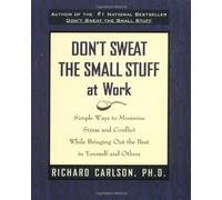 Don't Sweat the Small Stuff at Work by Carlson, Richard (January 1, 1998) Paperback