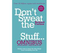 Don't Sweat the Small Stuff... Omnibus: Comprises of DonaEURO (TM)t Sweat the Small Stuff, Don't Sweat the Small Stuff at Work, Don't Sweat the Small Stuff about Money