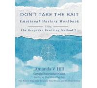 Don't Take the Bait Workbook: Emotional Mastery Workbook Using The Response Rewiring Method
