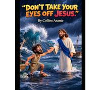 DON'T TAKE YOUR EYE OFF JESUS