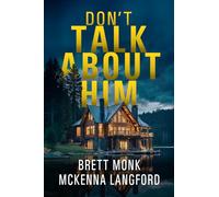 Don't Talk About Him: A Lake House Psychological Thriller