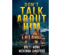 Don't Talk About Him: A Lake House Psychological Thriller