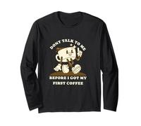 Don't Talk To Me Before I Got My First Coffee Maglia a Manica