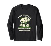 Don't Talk To Me Before I Got My First Coffee Maglia a Manica