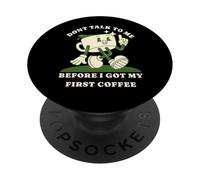 Don't Talk To Me Before I Got My First Coffee PopSockets PopGrip Adesivo
