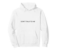 Don't Talk to Me Felpa con Cappuccio