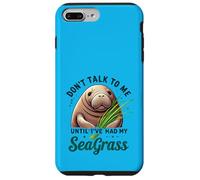 Don't Talk to Me Finché non ho avuto il mio disegno di lamantino di alghe marine Custodia per iPhone 7 Plus/8 Plus