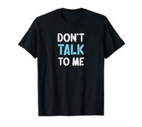 DON'T TALK TO ME - Funny Anti Social Introvert Maglietta