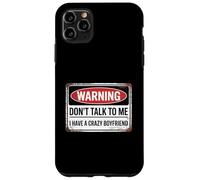 Don't Talk To Me I Have A Crazy Girlfriend Custodia per iPhone 11 Pro Max