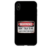 Don't Talk To Me I Have A Crazy Girlfriend Custodia per iPhone XS Max