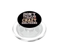 Don't Talk To Me I Have A Crazy Girlfriend Fidanzata Gelosa PopSockets PopGrip per MagSafe