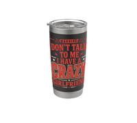 Dont Talk to Me I Have A Crazy Girlfriend Funny Statement Bicchiere termico in acciaio inox doppia parete