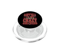 Dont Talk to Me I Have A Crazy Girlfriend Funny Statement PopSockets PopGrip per MagSafe