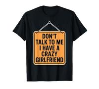 Don't Talk To Me I Have A Crazy Girlfriend Maglietta